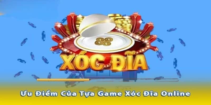 xoc-dia-online-tong-hop-uu-the-trong-cach-choi-xoc-dia-online-gk88